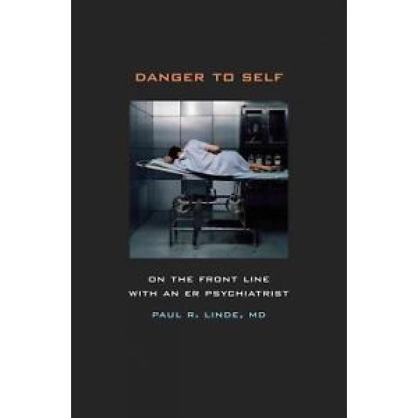 Danger to Self – On the Front Line with an ER Psychiatrist, Paul Linde #1 image